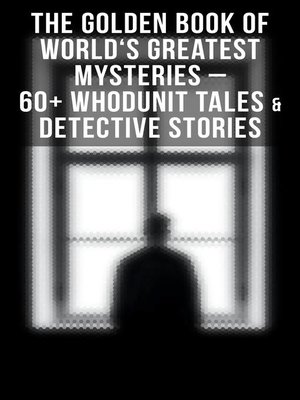 cover image of The Golden Book of World's Greatest Mysteries – 60+ Whodunit Tales & Detective Stories